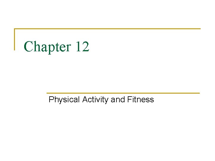 Chapter 12 Physical Activity and Fitness 