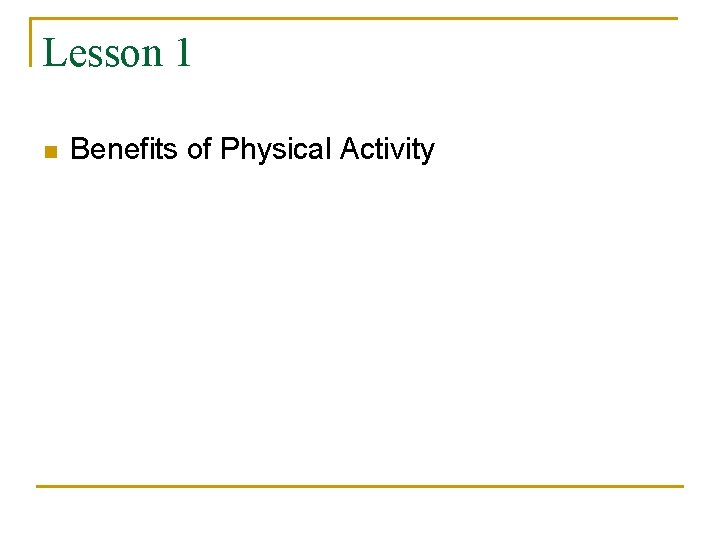 Lesson 1 n Benefits of Physical Activity 