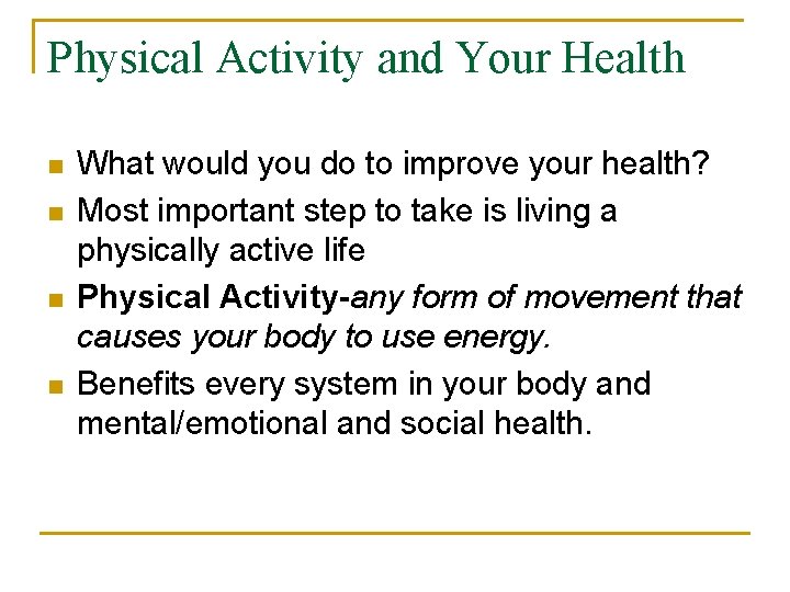 Physical Activity and Your Health n n What would you do to improve your