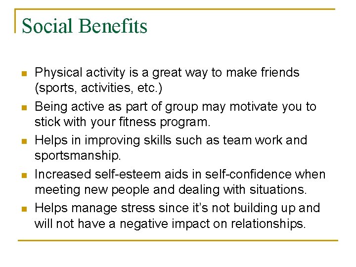 Social Benefits n n n Physical activity is a great way to make friends