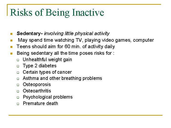 Risks of Being Inactive n n Sedentary- involving little physical activity May spend time