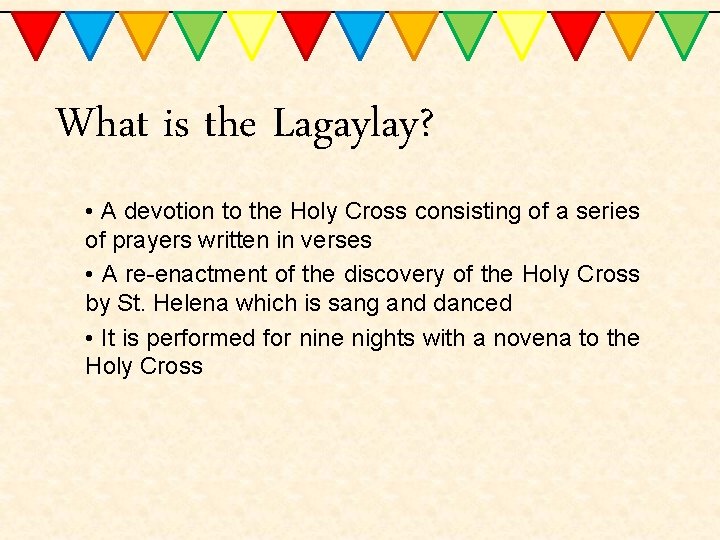 What is the Lagaylay? • A devotion to the Holy Cross consisting of a