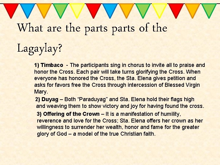 What are the parts of the Lagaylay? 1) Timbaco - The participants sing in