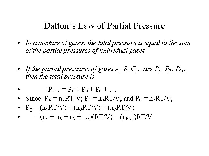 Dalton’s Law of Partial Pressure • In a mixture of gases, the total pressure