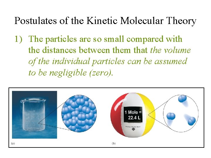 Postulates of the Kinetic Molecular Theory 1) The particles are so small compared with