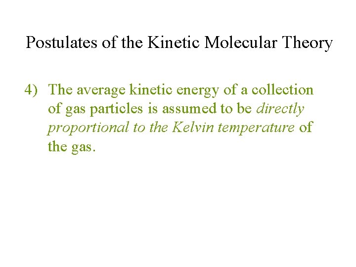 Postulates of the Kinetic Molecular Theory 4) The average kinetic energy of a collection