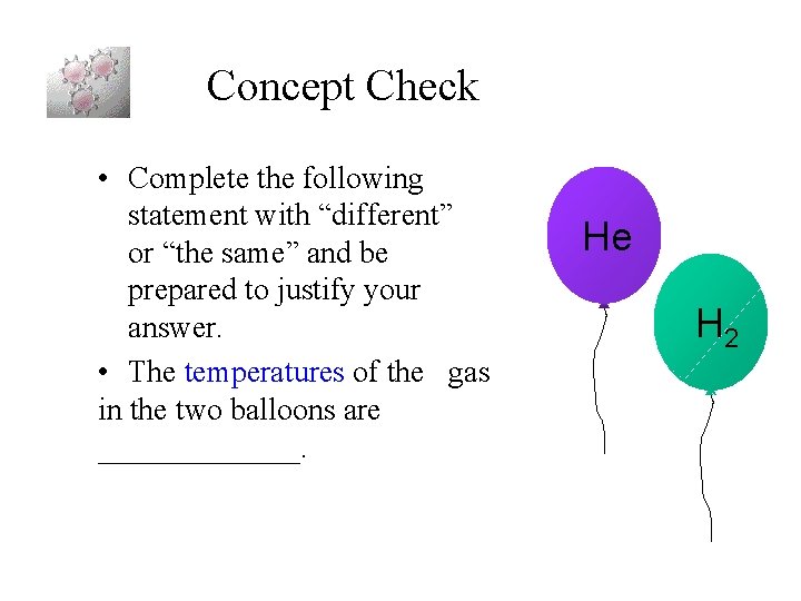 Concept Check • Complete the following statement with “different” or “the same” and be