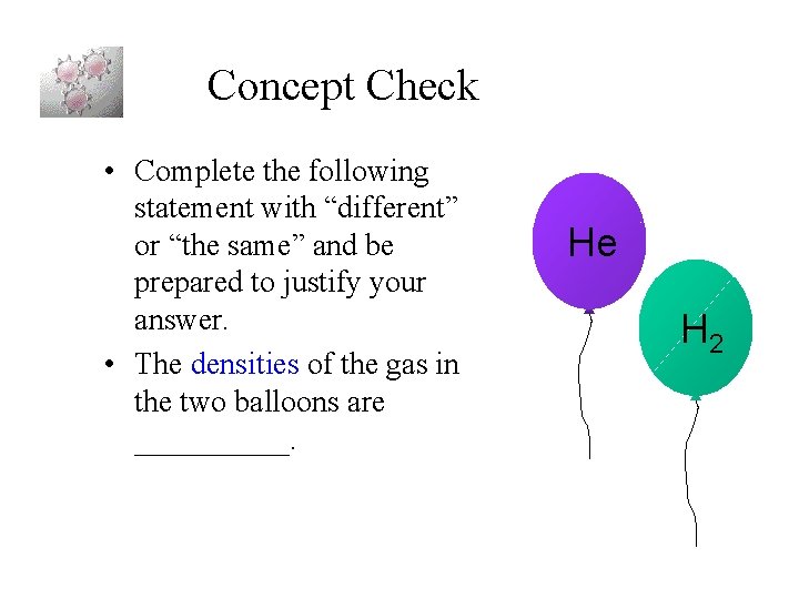 Concept Check • Complete the following statement with “different” or “the same” and be