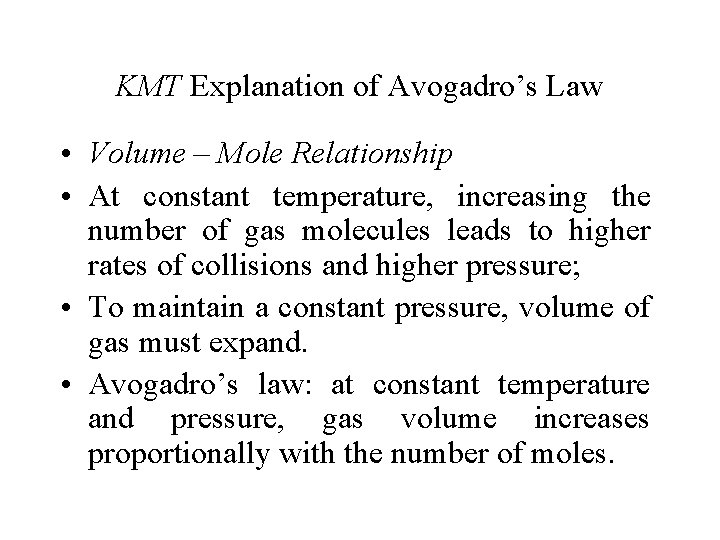 KMT Explanation of Avogadro’s Law • Volume – Mole Relationship • At constant temperature,