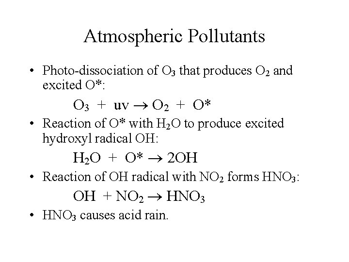 Atmospheric Pollutants • Photo-dissociation of O 3 that produces O 2 and excited O*: