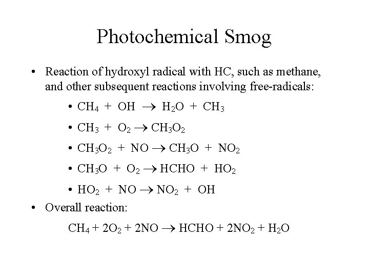 Photochemical Smog • Reaction of hydroxyl radical with HC, such as methane, and other
