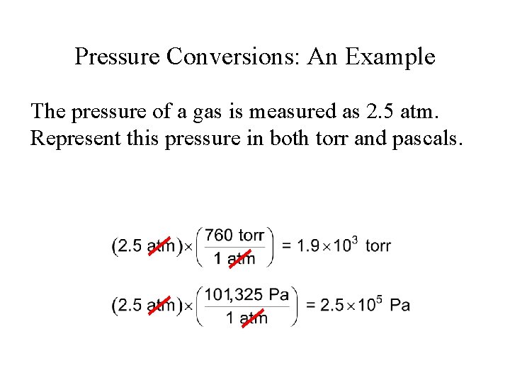 Pressure Conversions: An Example The pressure of a gas is measured as 2. 5