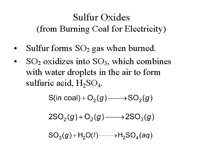 Sulfur Oxides (from Burning Coal for Electricity) • Sulfur forms SO 2 gas when