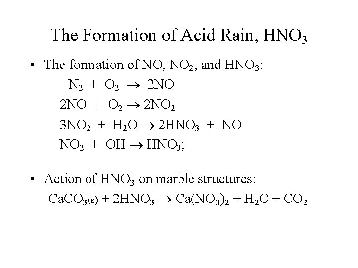 The Formation of Acid Rain, HNO 3 • The formation of NO, NO 2,