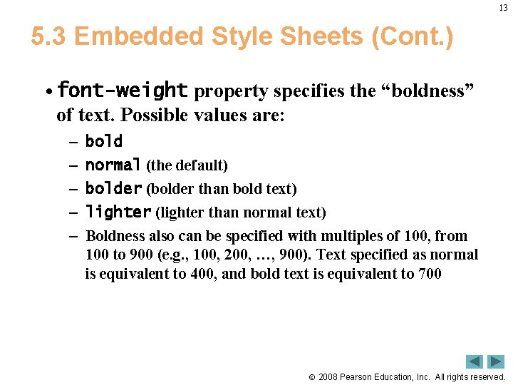 13 5. 3 Embedded Style Sheets (Cont. ) • font-weight property specifies the “boldness”