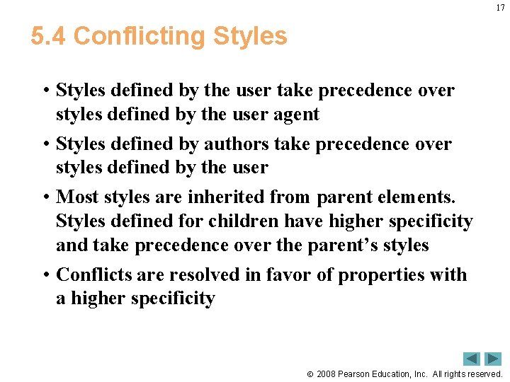 17 5. 4 Conflicting Styles • Styles defined by the user take precedence over