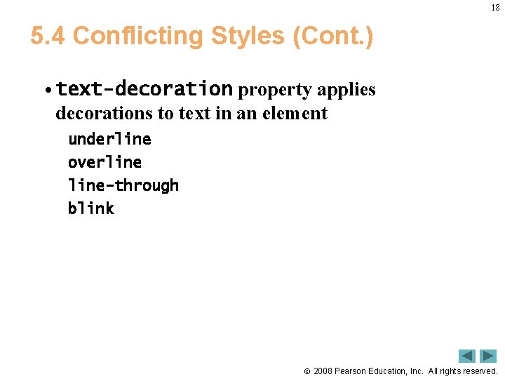 18 5. 4 Conflicting Styles (Cont. ) • text-decoration property applies decorations to text