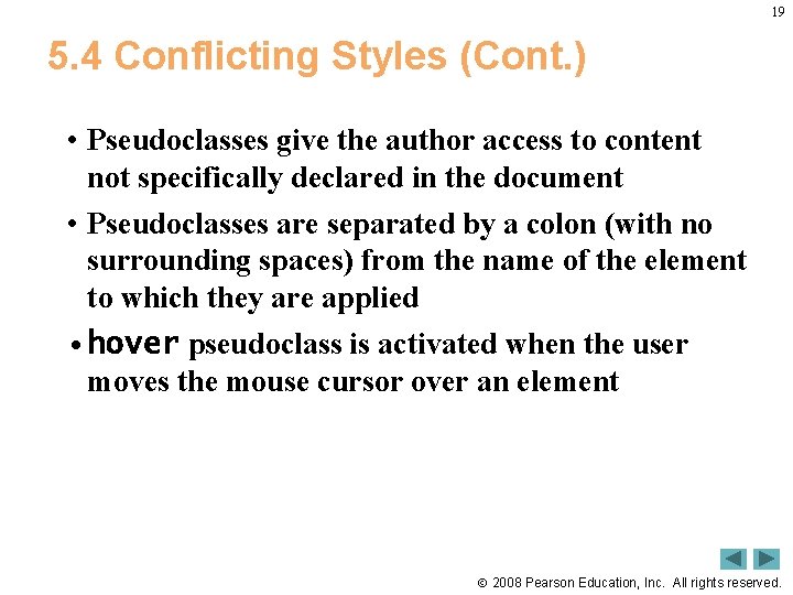 19 5. 4 Conflicting Styles (Cont. ) • Pseudoclasses give the author access to