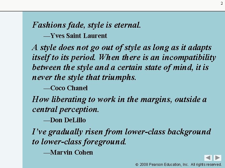 2 Fashions fade, style is eternal. —Yves Saint Laurent A style does not go