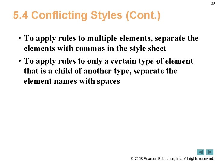 20 5. 4 Conflicting Styles (Cont. ) • To apply rules to multiple elements,