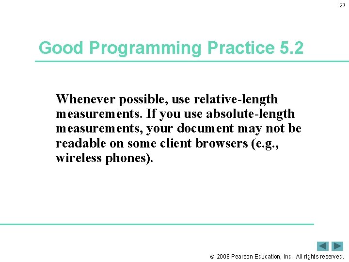 27 Good Programming Practice 5. 2 Whenever possible, use relative-length measurements. If you use