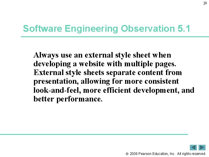 29 Software Engineering Observation 5. 1 Always use an external style sheet when developing