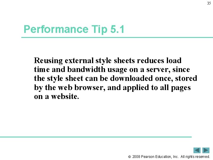 35 Performance Tip 5. 1 Reusing external style sheets reduces load time and bandwidth