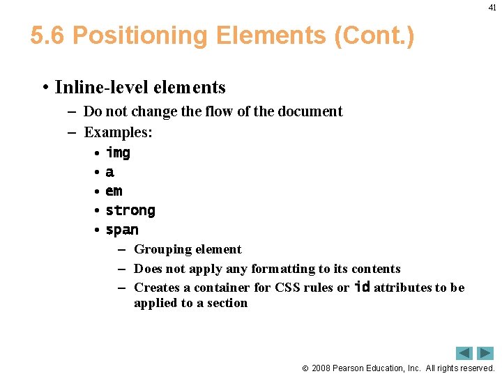 41 5. 6 Positioning Elements (Cont. ) • Inline-level elements – Do not change