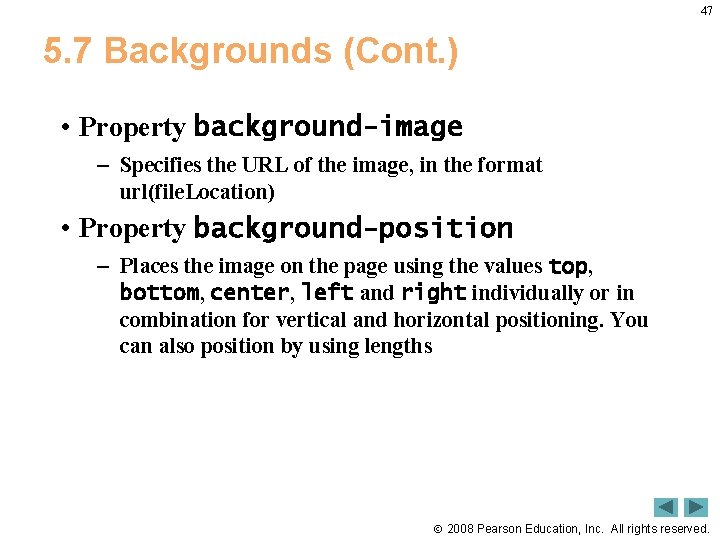47 5. 7 Backgrounds (Cont. ) • Property background-image – Specifies the URL of