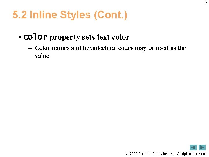 7 5. 2 Inline Styles (Cont. ) • color property sets text color –