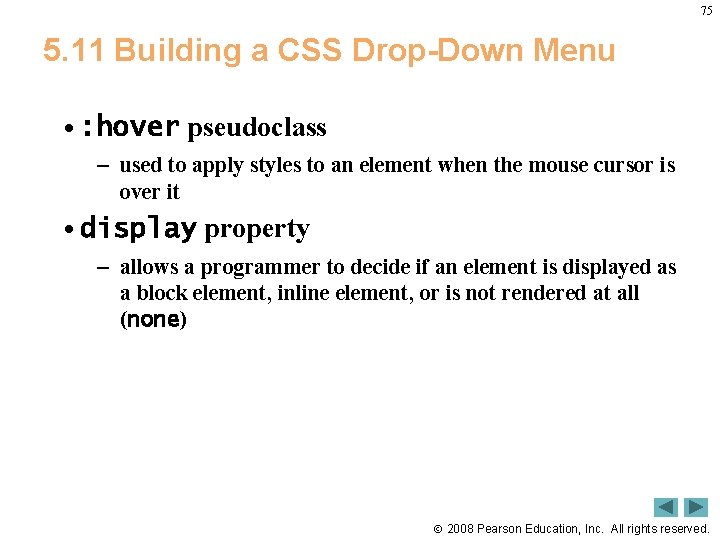 75 5. 11 Building a CSS Drop-Down Menu • : hover pseudoclass – used