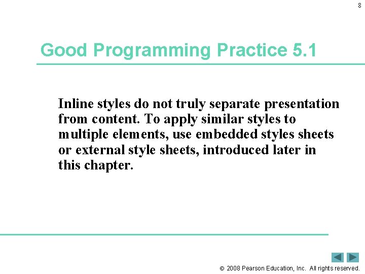 8 Good Programming Practice 5. 1 Inline styles do not truly separate presentation from