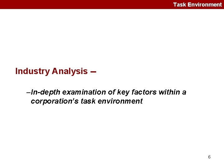 Task Environment Industry Analysis -–In-depth examination of key factors within a corporation’s task environment