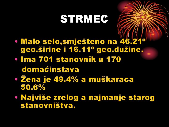 STRMEC • Malo selo, smješteno na 46. 21º geo. širine i 16. 11º geo.