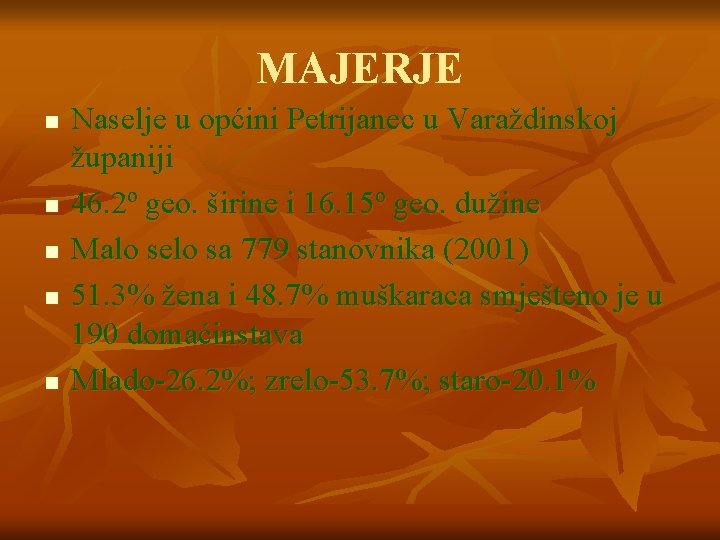 MAJERJE n n n Naselje u općini Petrijanec u Varaždinskoj županiji 46. 2º geo.