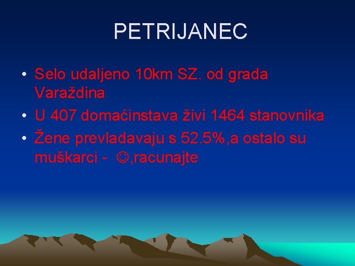 PETRIJANEC • Selo udaljeno 10 km SZ. od grada Varaždina • U 407 domaćinstava