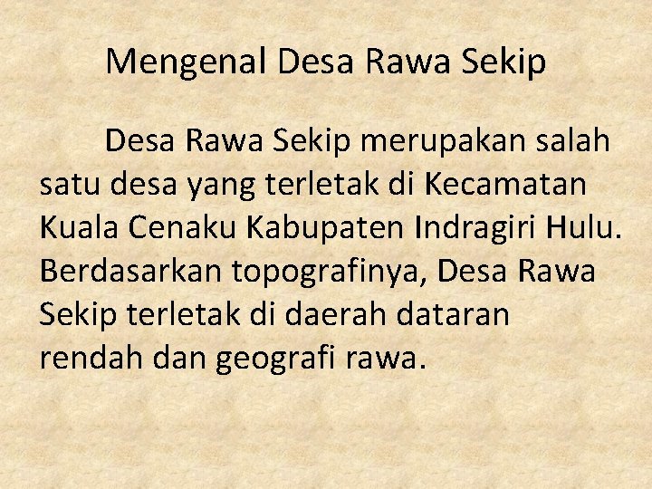 Mengenal Desa Rawa Sekip merupakan salah satu desa yang terletak di Kecamatan Kuala Cenaku