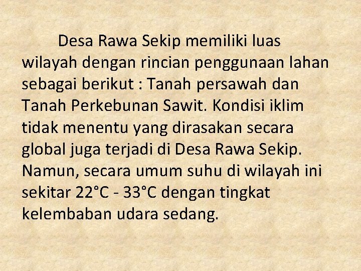  Desa Rawa Sekip memiliki luas wilayah dengan rincian penggunaan lahan sebagai berikut :