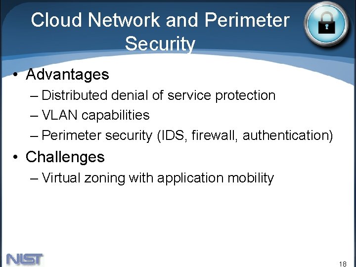 Cloud Network and Perimeter Security • Advantages – Distributed denial of service protection – Cloud Network and Perimeter Security • Advantages – Distributed denial of service protection –