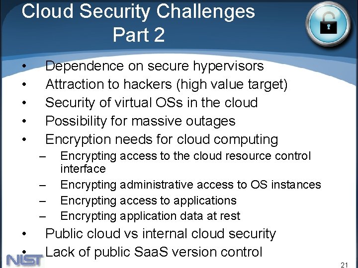 Cloud Security Challenges Part 2 • • • Dependence on secure hypervisors Attraction to Cloud Security Challenges Part 2 • • • Dependence on secure hypervisors Attraction to