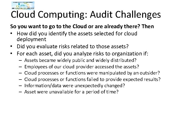 Cloud Computing: Audit Challenges So you want to go to the Cloud or are Cloud Computing: Audit Challenges So you want to go to the Cloud or are