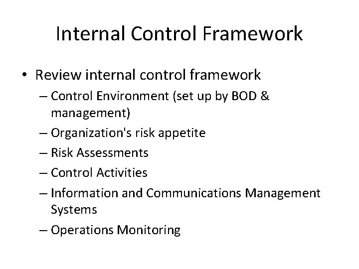 Internal Control Framework • Review internal control framework – Control Environment (set up by Internal Control Framework • Review internal control framework – Control Environment (set up by