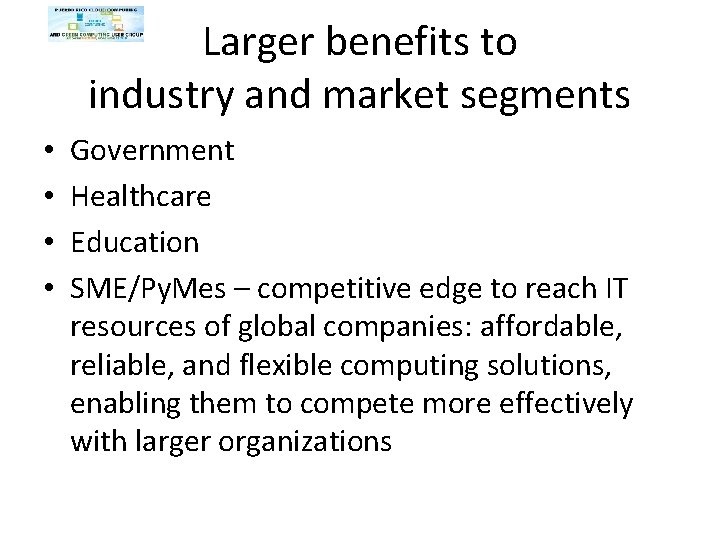 Larger benefits to industry and market segments • • Government Healthcare Education SME/Py. Mes Larger benefits to industry and market segments • • Government Healthcare Education SME/Py. Mes