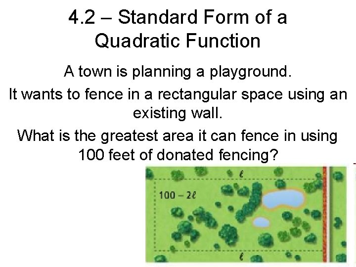 4. 2 – Standard Form of a Quadratic Function A town is planning a