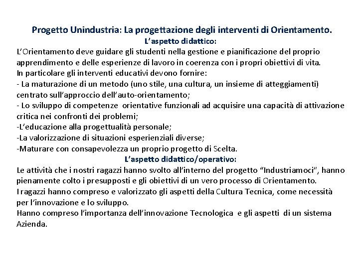 Progetto Unindustria: La progettazione degli interventi di Orientamento. L’aspetto didattico: L’Orientamento deve guidare gli Progetto Unindustria: La progettazione degli interventi di Orientamento. L’aspetto didattico: L’Orientamento deve guidare gli