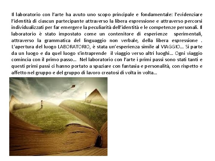 Il laboratorio con l’arte ha avuto uno scopo principale e fondamentale: l’evidenziare l’identità di Il laboratorio con l’arte ha avuto uno scopo principale e fondamentale: l’evidenziare l’identità di