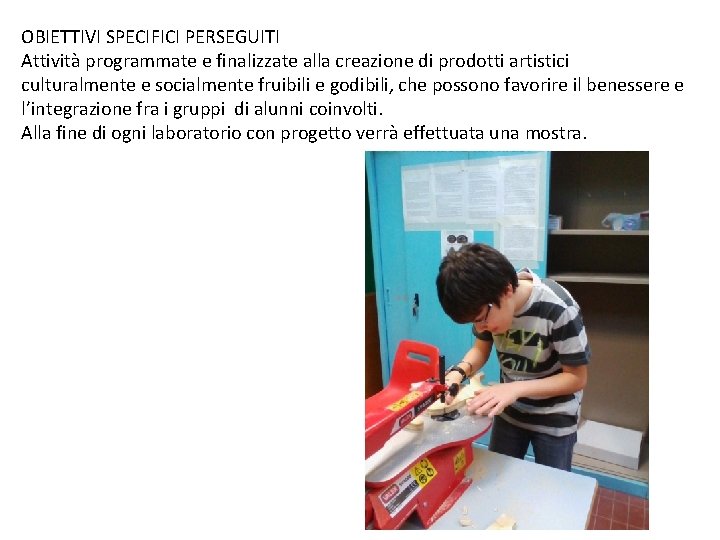 OBIETTIVI SPECIFICI PERSEGUITI Attività programmate e finalizzate alla creazione di prodotti artistici culturalmente e OBIETTIVI SPECIFICI PERSEGUITI Attività programmate e finalizzate alla creazione di prodotti artistici culturalmente e