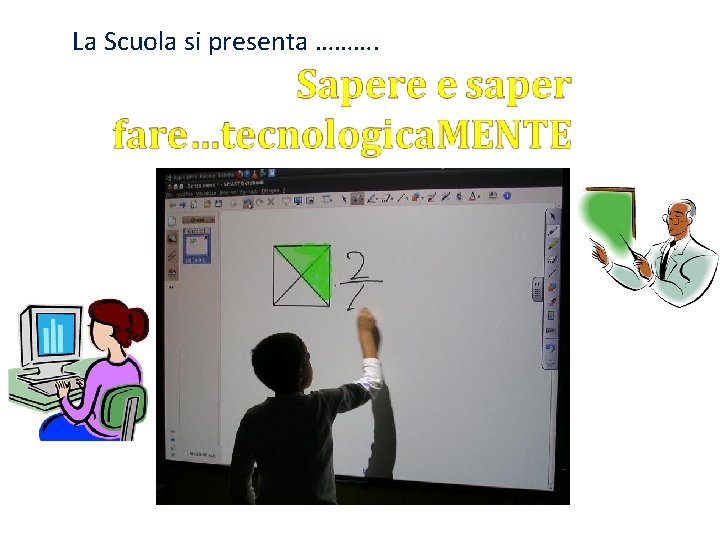 La Scuola si presenta ………. La Scuola si presenta ……….