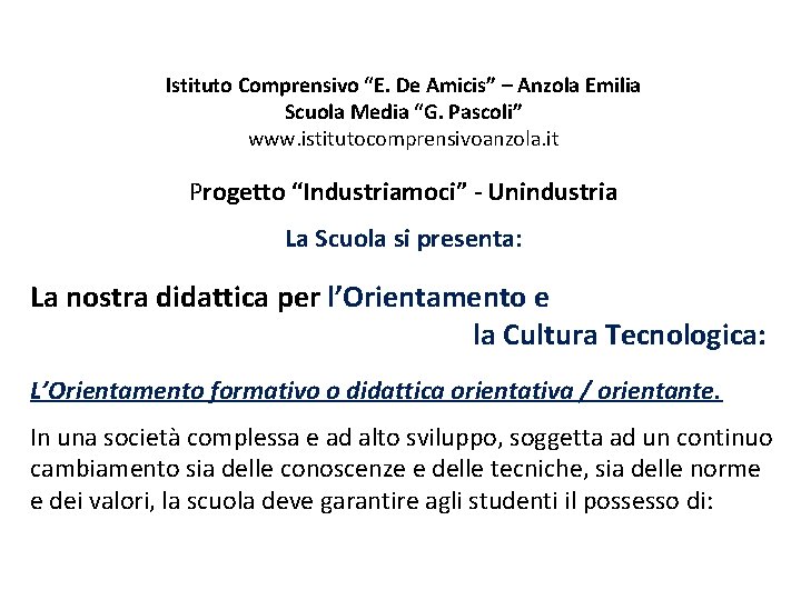 Istituto Comprensivo “E. De Amicis” – Anzola Emilia Scuola Media “G. Pascoli” www. istitutocomprensivoanzola. Istituto Comprensivo “E. De Amicis” – Anzola Emilia Scuola Media “G. Pascoli” www. istitutocomprensivoanzola.
