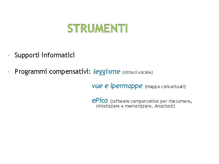 Supporti informatici Programmi compensativi: leggixme (sintesi vocale) vue e ipermappe e. Pico (mappe Supporti informatici Programmi compensativi: leggixme (sintesi vocale) vue e ipermappe e. Pico (mappe